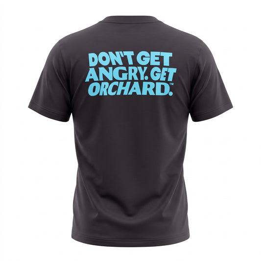 A dark charcoal gray short-sleeve t-shirt shown from the back, featuring the text 'DON'T GET ANGRY, GET ORCHARD.' printed in a light blue bubbly font across the upper back.